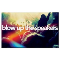Blow up the Speakers